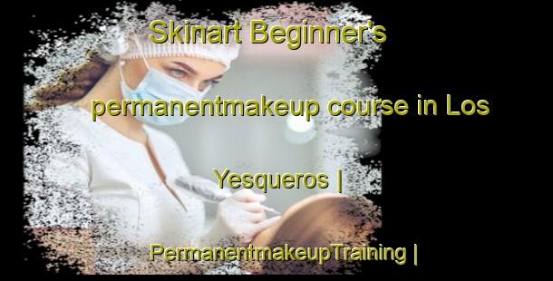 Skinart Beginner's permanentmakeup course in Los Yesqueros | PermanentmakeupTraining | PermanentmakeupClasses | SkinartTraining-Mexico